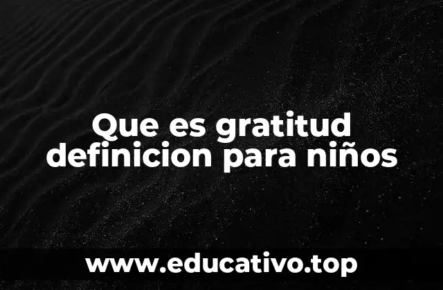 Que es gratitud definicion para niños