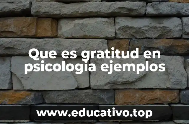 Que es gratitud en psicologia ejemplos