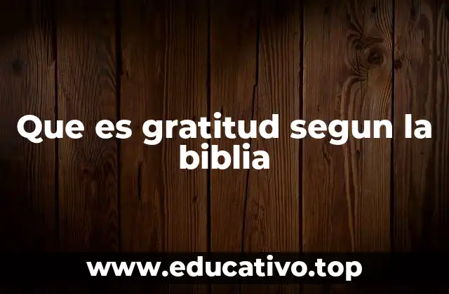 Que es gratitud segun la biblia