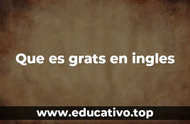 Que es grats en ingles
