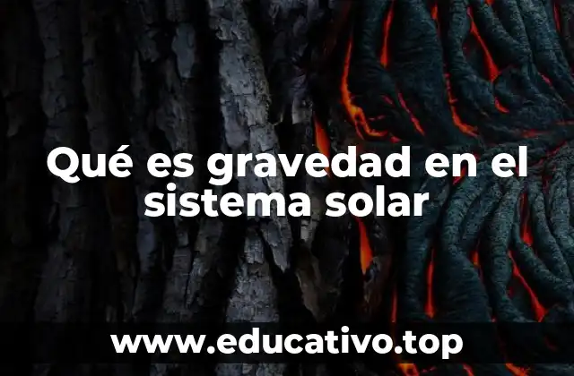 Qué es gravedad en el sistema solar