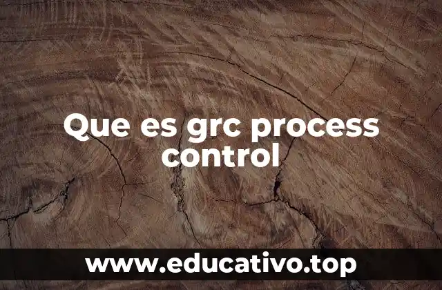 Que es grc process control