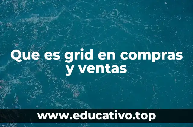 Que es grid en compras y ventas