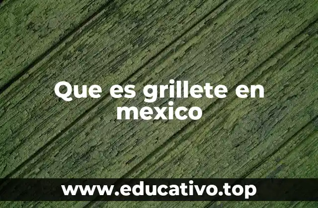 Que es grillete en mexico