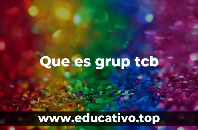 Que es grup tcb