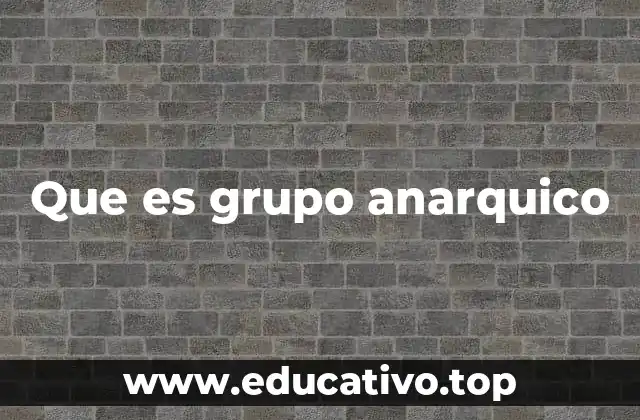 Que es grupo anarquico