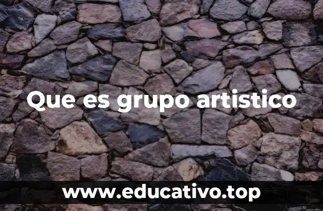 Que es grupo artistico