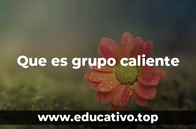 Que es grupo caliente