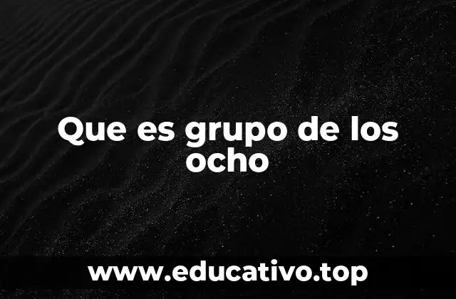 Que es grupo de los ocho