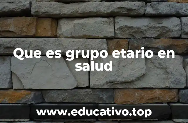 Que es grupo etario en salud