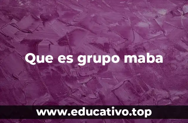 Que es grupo maba