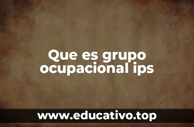 Que es grupo ocupacional ips