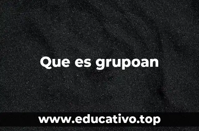 Que es grupoan