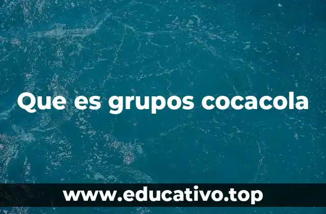 Que es grupos cocacola