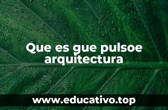 Que es gue pulsoe arquitectura