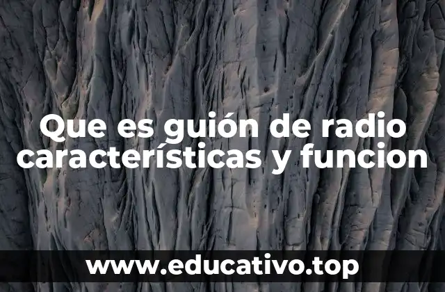 Que es guión de radio características y funcion