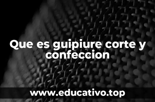 Que es guipiure corte y confeccion
