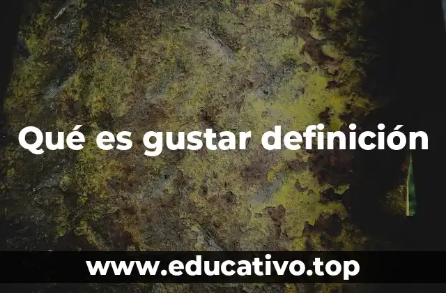Qué es gustar definición