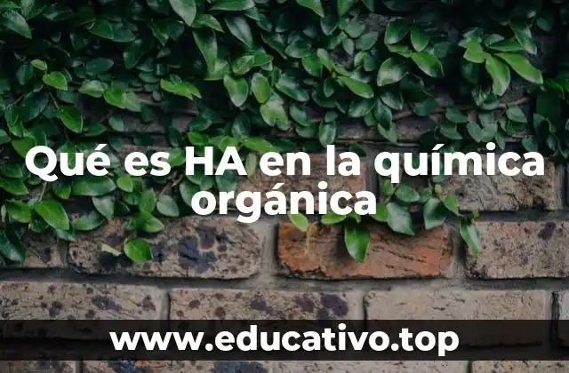 Qué es HA en la química orgánica