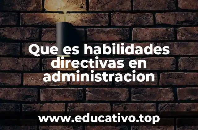 Que es habilidades directivas en administracion
