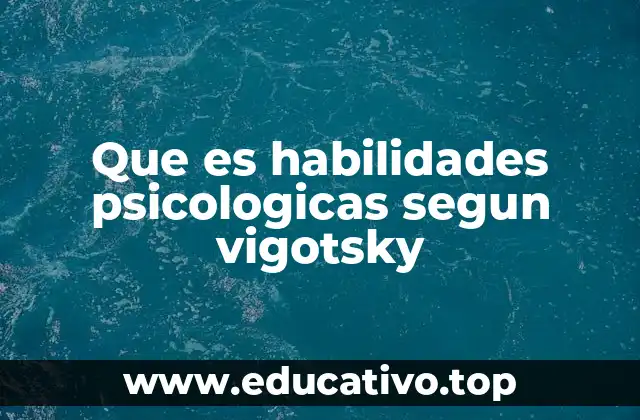 Que es habilidades psicologicas segun vigotsky