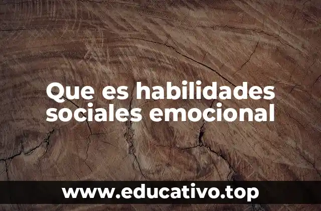 Que es habilidades sociales emocional