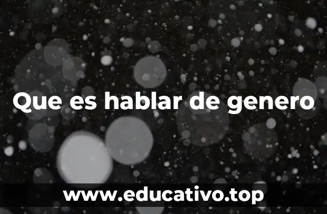 Que es hablar de genero