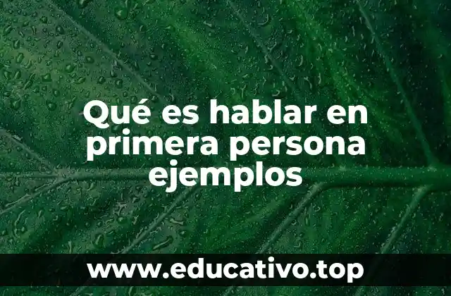 Qué es hablar en primera persona ejemplos