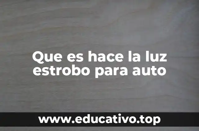 Que es hace la luz estrobo para auto