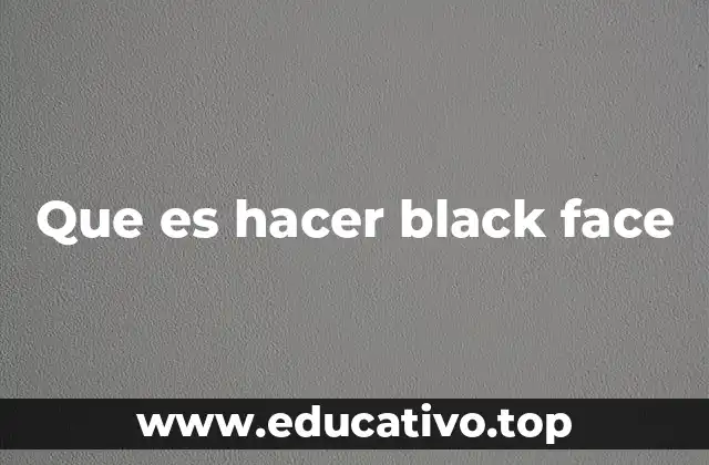 Que es hacer black face