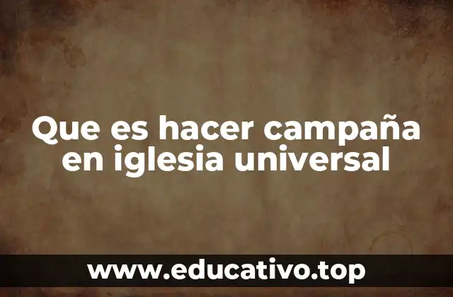 Que es hacer campaña en iglesia universal