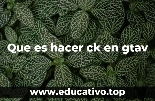Que es hacer ck en gtav