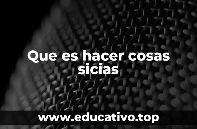 Que es hacer cosas sicias