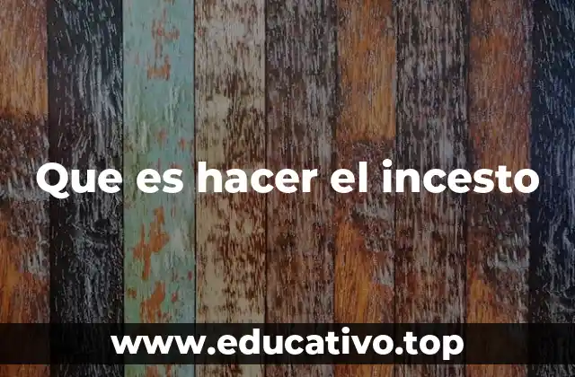 Que es hacer el incesto