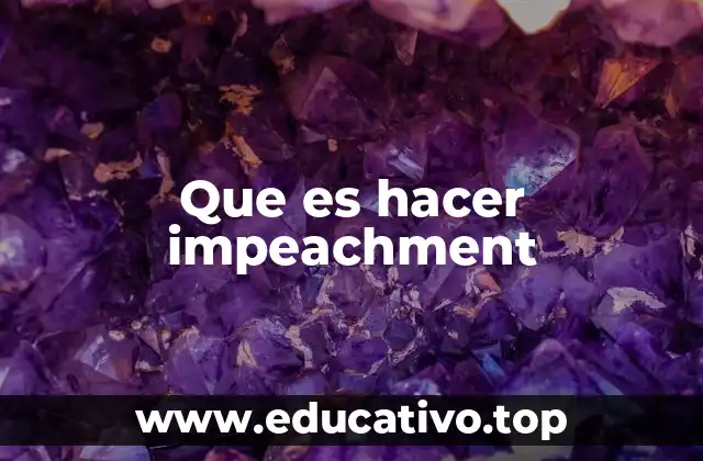 Que es hacer impeachment