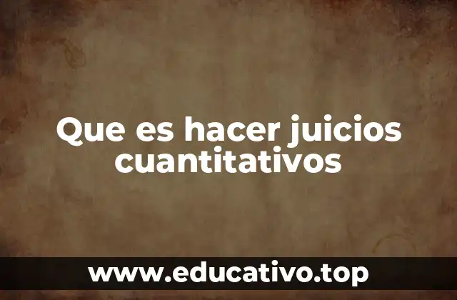 Que es hacer juicios cuantitativos