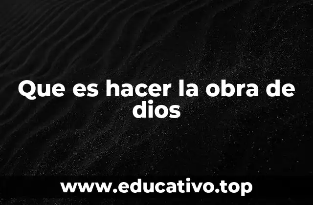 Que es hacer la obra de dios