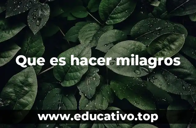 Que es hacer milagros