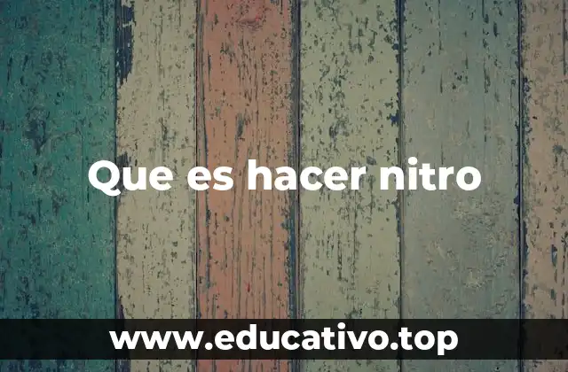Que es hacer nitro