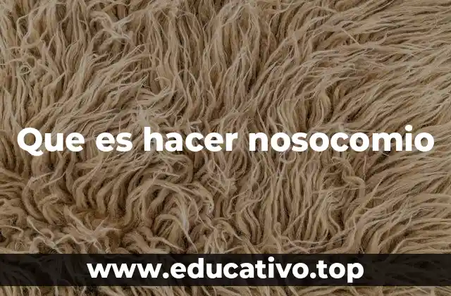 Que es hacer nosocomio