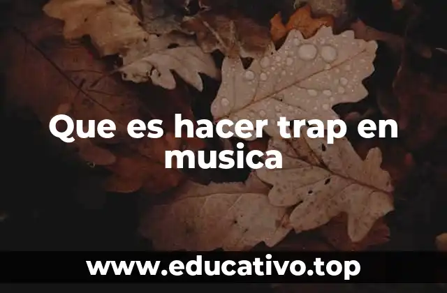 Que es hacer trap en musica