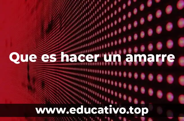 Que es hacer un amarre