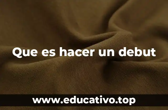 Que es hacer un debut