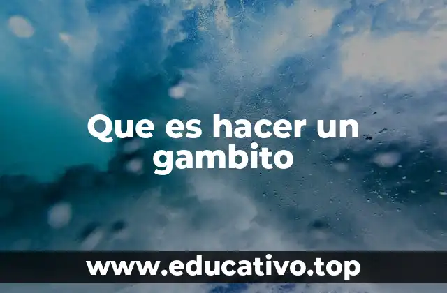 Que es hacer un gambito