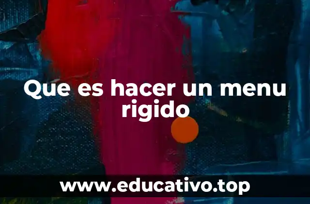 Que es hacer un menu rigido