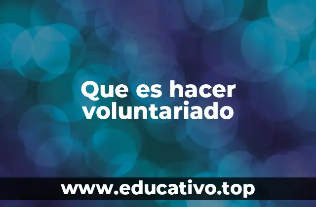 Que es hacer voluntariado