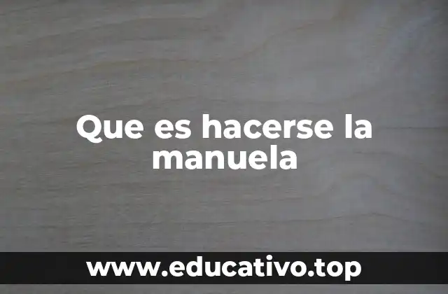 Que es hacerse la manuela