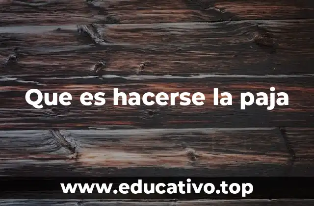 Que es hacerse la paja