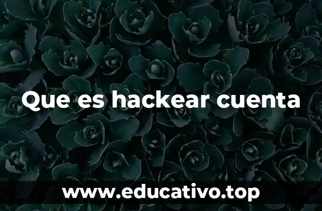 Que es hackear cuenta