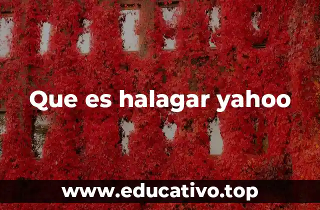 Que es halagar yahoo